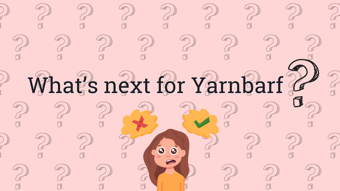 What's next for Yarnbarf? - Yarnbarf
